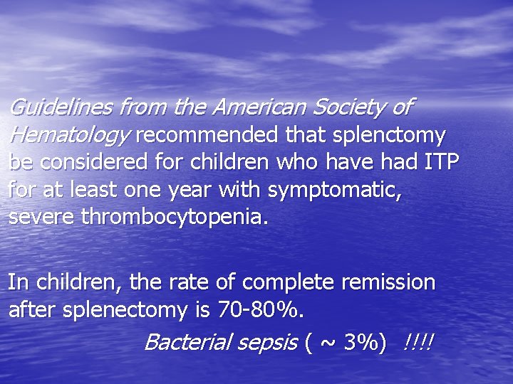 Guidelines from the American Society of Hematology recommended that splenctomy be considered for children