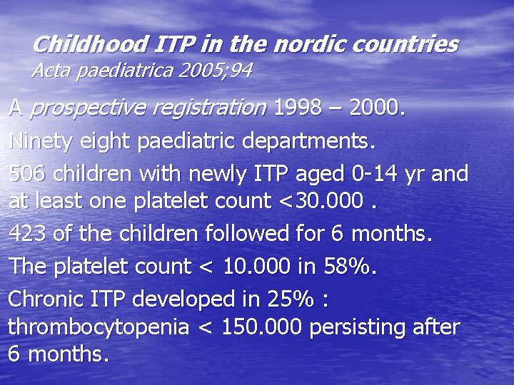 Childhood ITP in the nordic countries Acta paediatrica 2005; 94 A prospective registration 1998