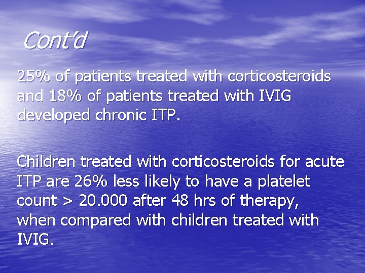 Cont’d 25% of patients treated with corticosteroids and 18% of patients treated with IVIG