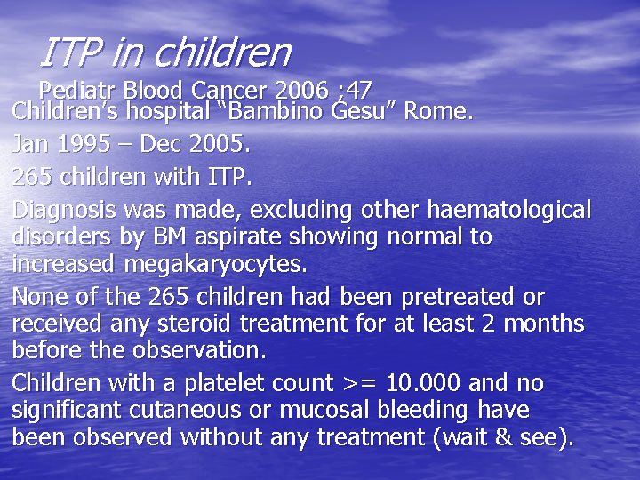 ITP in children Pediatr Blood Cancer 2006 ; 47 Children’s hospital “Bambino Gesu” Rome.
