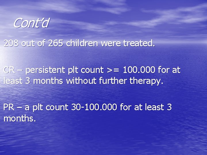 Cont’d 208 out of 265 children were treated. CR – persistent plt count >=