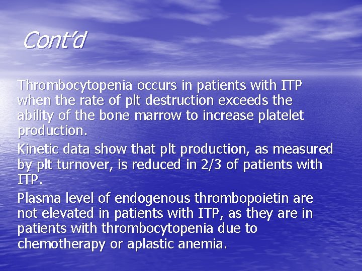 Cont’d Thrombocytopenia occurs in patients with ITP when the rate of plt destruction exceeds