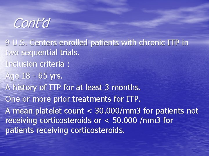 Cont’d 9 U. S. Centers enrolled patients with chronic ITP in two sequential trials.