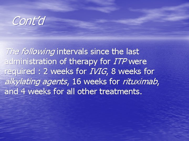 Cont’d The following intervals since the last administration of therapy for ITP were required