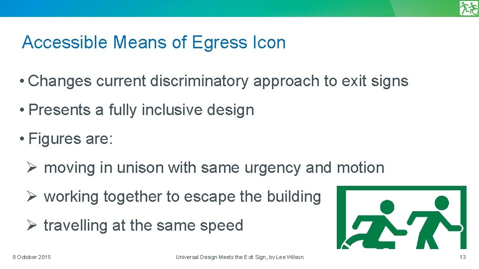 Accessible Means of Egress Icon • Changes current discriminatory approach to exit signs •