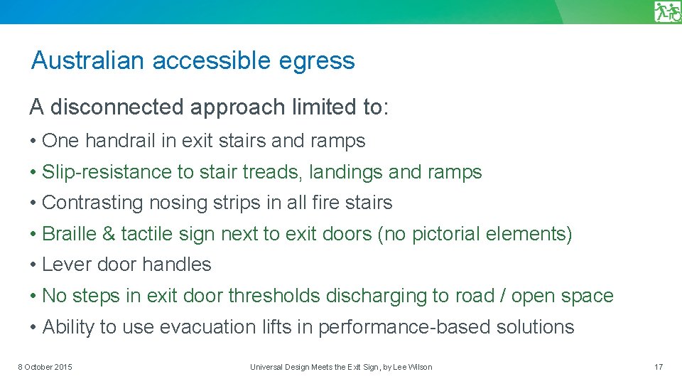 Australian accessible egress A disconnected approach limited to: • One handrail in exit stairs