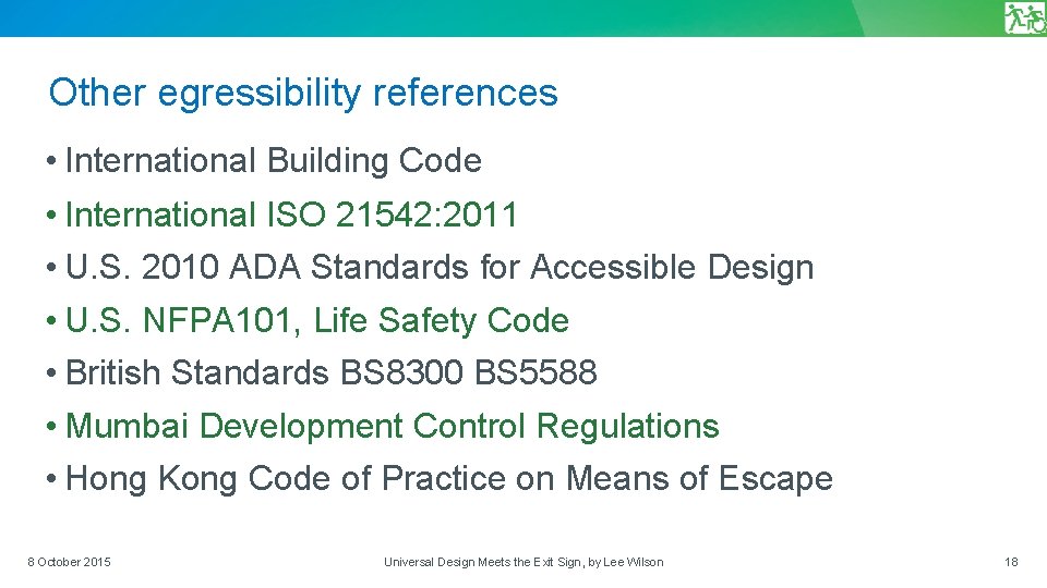 Other egressibility references • International Building Code • International ISO 21542: 2011 • U.