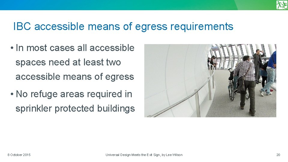 IBC accessible means of egress requirements • In most cases all accessible spaces need