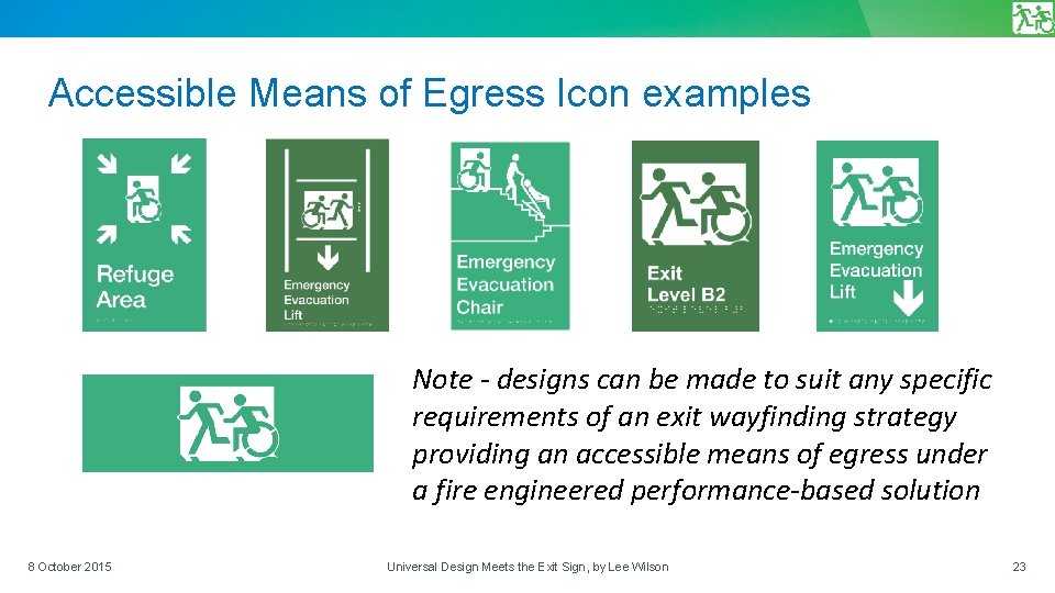 Accessible Means of Egress Icon examples Note - designs can be made to suit