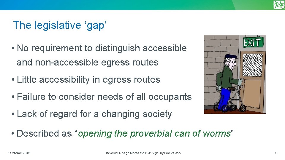 The legislative ‘gap’ • No requirement to distinguish accessible and non-accessible egress routes •