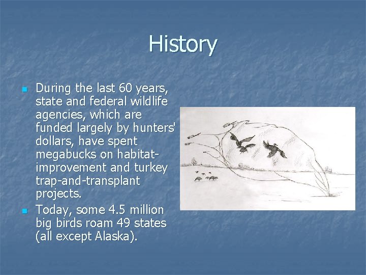 History n n During the last 60 years, state and federal wildlife agencies, which
