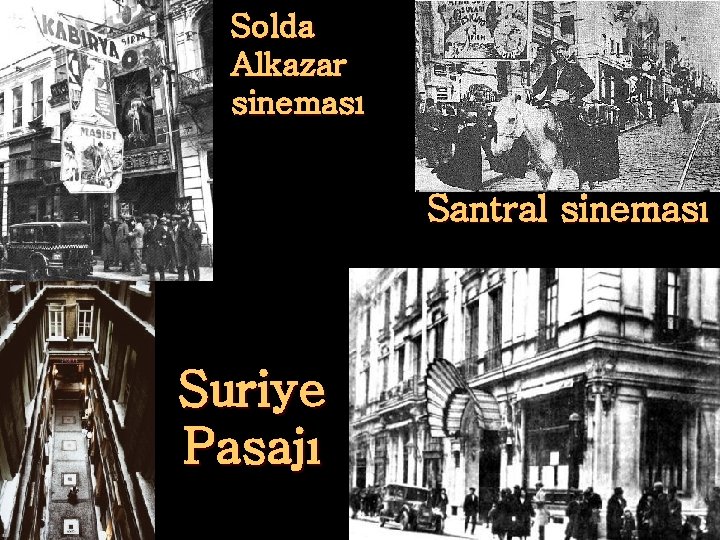 Solda Alkazar sineması Santral sineması Suriye Pasajı 