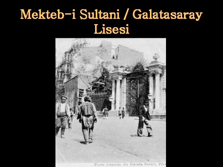 Mekteb-i Sultani / Galatasaray Lisesi 