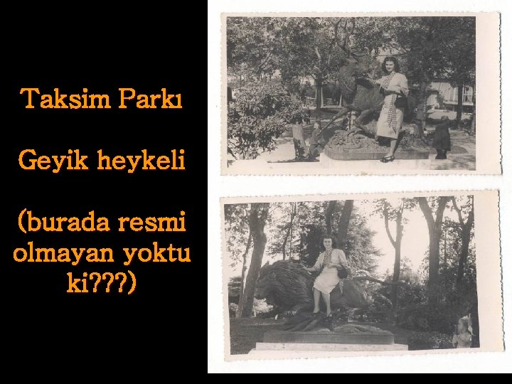 Taksim Parkı Geyik heykeli (burada resmi olmayan yoktu ki? ? ? ) 