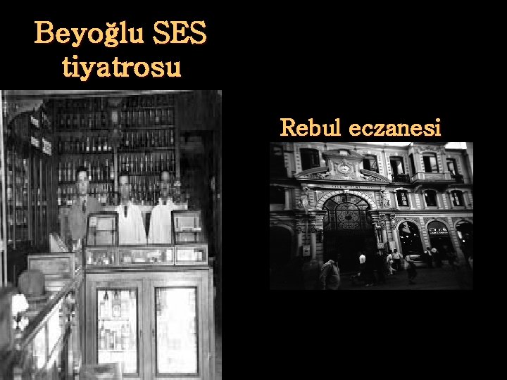 Beyoğlu SES tiyatrosu Rebul eczanesi 