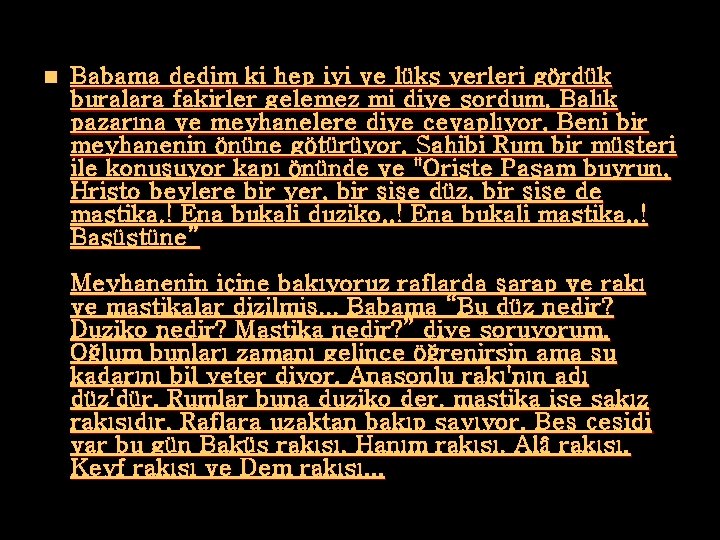 n Babama dedim ki hep iyi ve lüks yerleri gördük buralara fakirler gelemez mi