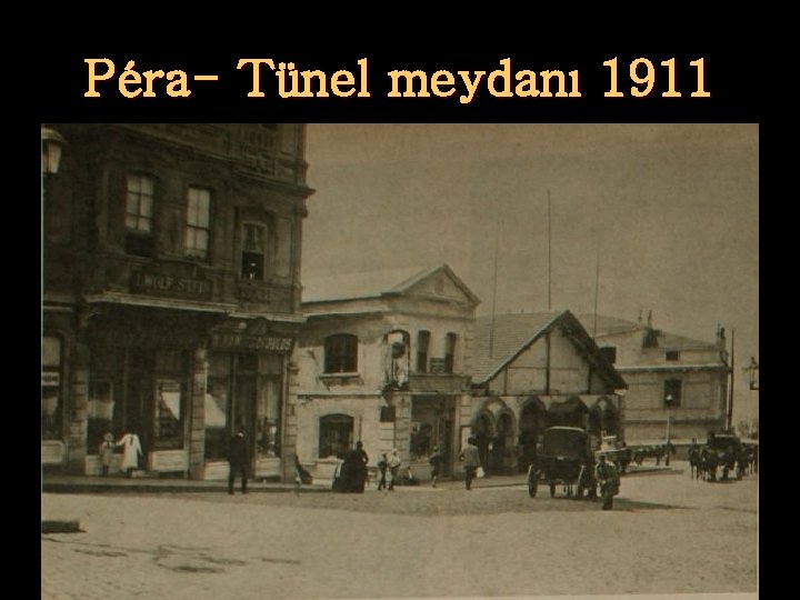 Péra- Tünel meydanı 1911 