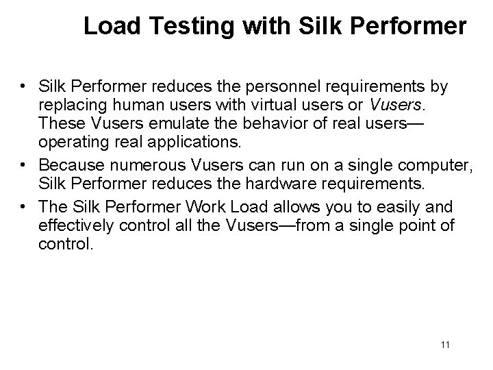 Load Testing with Silk Performer • Silk Performer reduces the personnel requirements by replacing