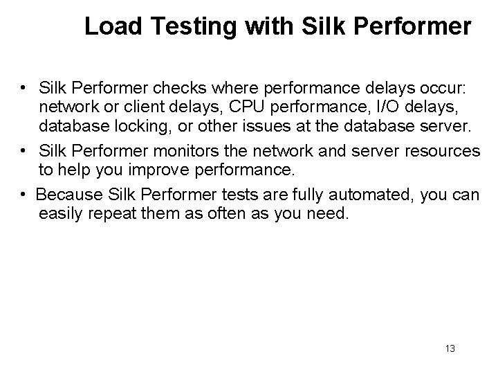 Load Testing with Silk Performer • Silk Performer checks where performance delays occur: network