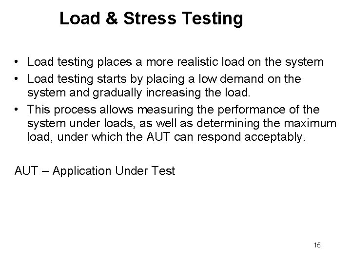Load & Stress Testing • Load testing places a more realistic load on the