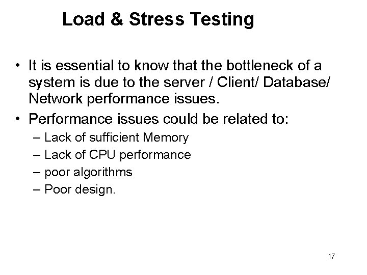Load & Stress Testing • It is essential to know that the bottleneck of