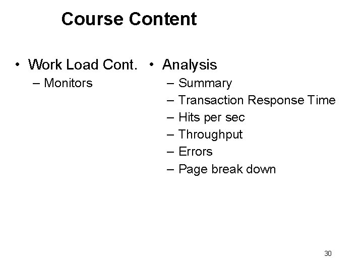 Course Content • Work Load Cont. • Analysis – Monitors – – – Summary