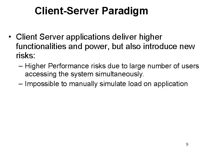 Client-Server Paradigm • Client Server applications deliver higher functionalities and power, but also introduce