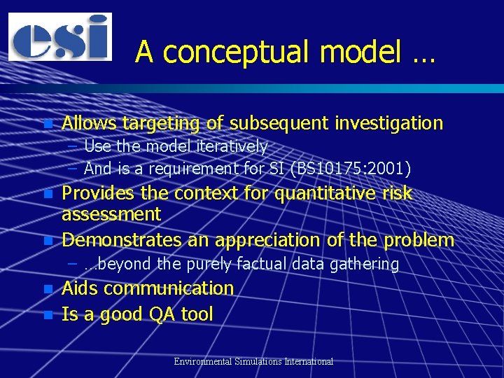 A conceptual model … n Allows targeting of subsequent investigation – Use the model