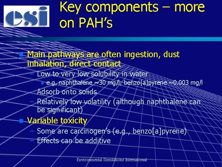 Key components – more on PAH’s n Main pathways are often ingestion, dust inhalation,