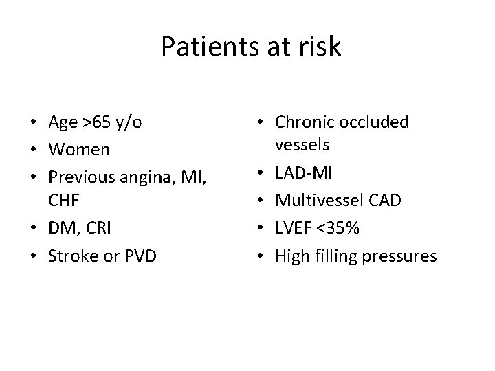 Patients at risk • Age >65 y/o • Women • Previous angina, MI, CHF