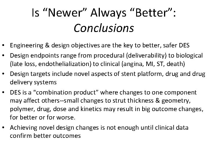 Is “Newer” Always “Better”: Conclusions • Engineering & design objectives are the key to