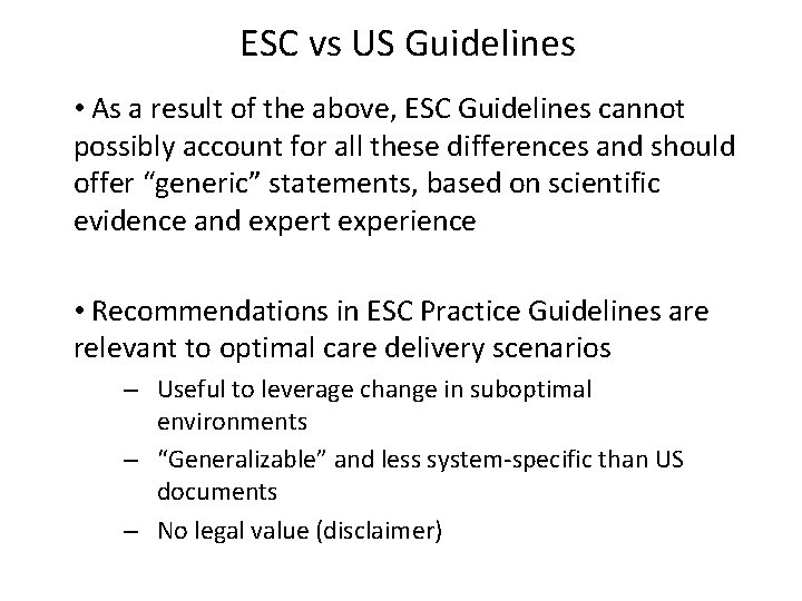 ESC vs US Guidelines • As a result of the above, ESC Guidelines cannot