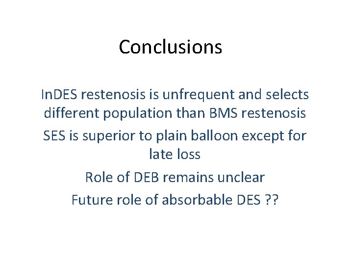 Conclusions In. DES restenosis is unfrequent and selects different population than BMS restenosis SES
