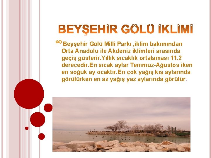 ∞Beyşehir Gölü Milli Parkı , iklim bakımından Orta Anadolu ile Akdeniz iklimleri arasında geçiş