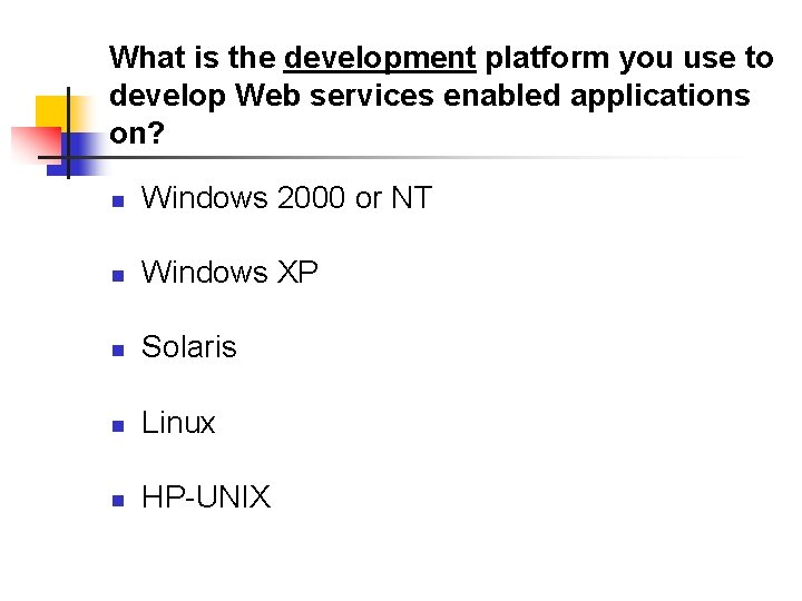 What is the development platform you use to develop Web services enabled applications on?