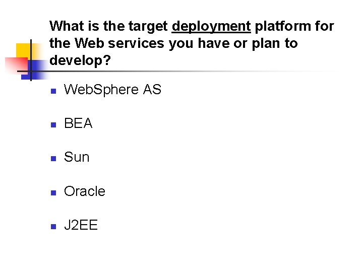 What is the target deployment platform for the Web services you have or plan