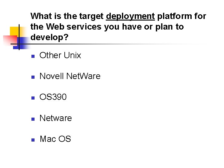 What is the target deployment platform for the Web services you have or plan