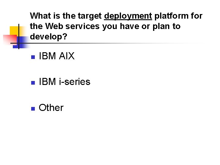 What is the target deployment platform for the Web services you have or plan
