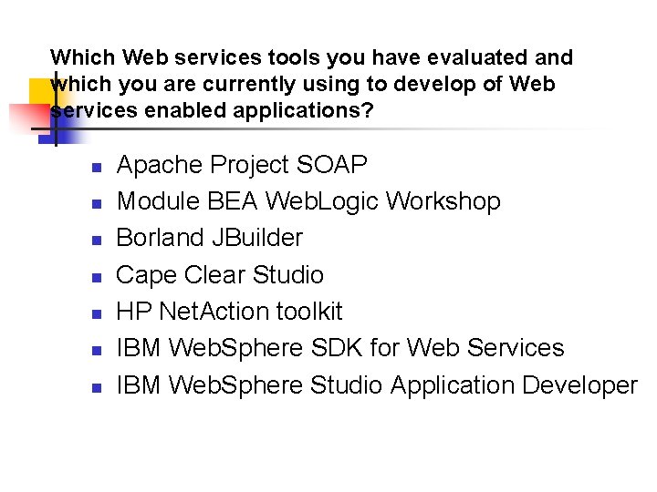 Which Web services tools you have evaluated and which you are currently using to