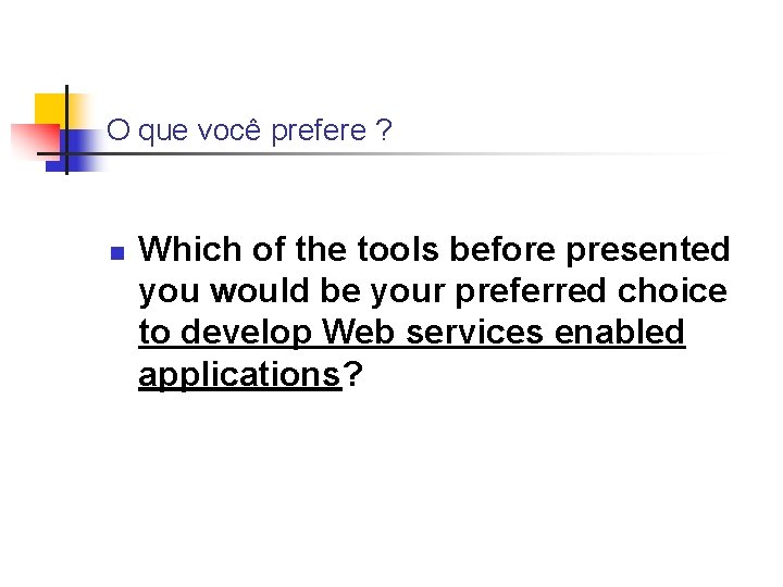 O que você prefere ? n Which of the tools before presented you would