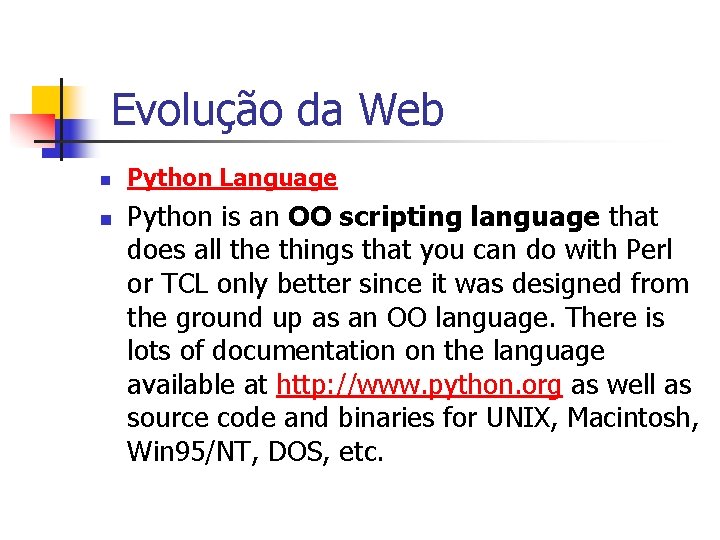 Evolução da Web n n Python Language Python is an OO scripting language that