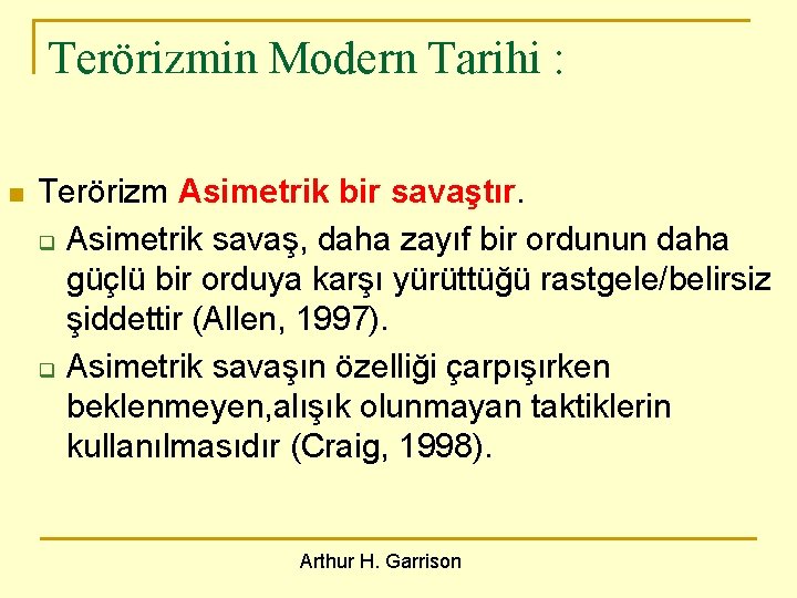 Terörizmin Modern Tarihi : n Terörizm Asimetrik bir savaştır. q Asimetrik savaş, daha zayıf