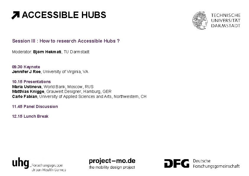 ACCESSIBLE HUBS Session III : How to research Accessible Hubs ? Moderator: Björn Hekmati,