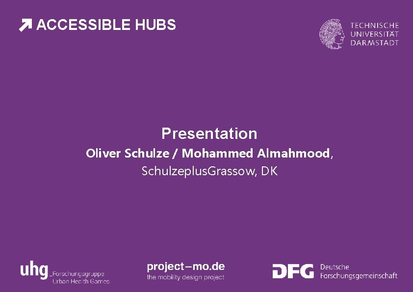 ACCESSIBLE HUBS Presentation Oliver Schulze / Mohammed Almahmood, Schulzeplus. Grassow, DK 