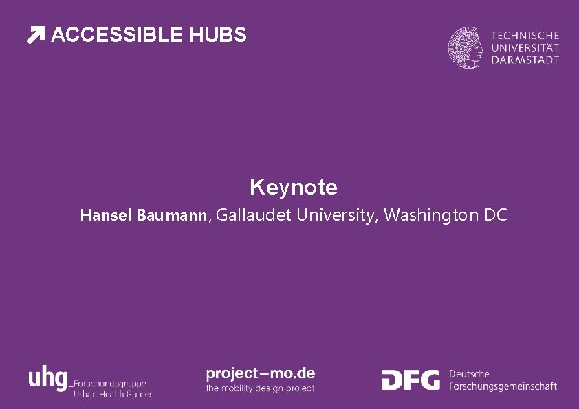 ACCESSIBLE HUBS Keynote Hansel Baumann, Gallaudet University, Washington DC 