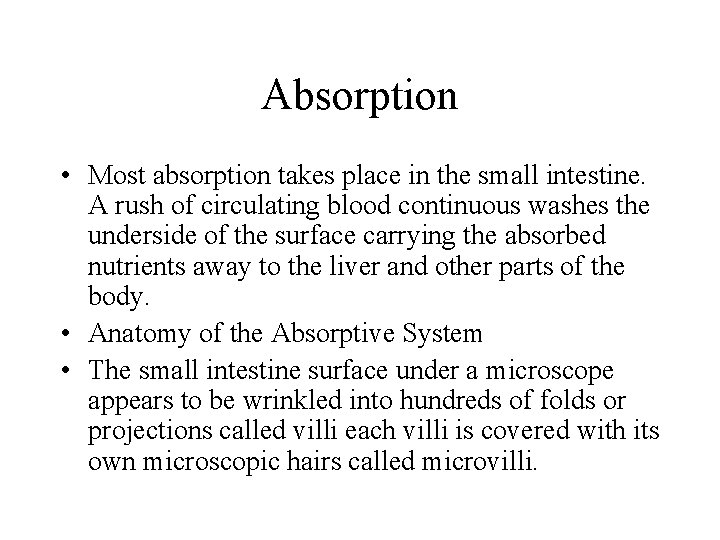 Absorption • Most absorption takes place in the small intestine. A rush of circulating