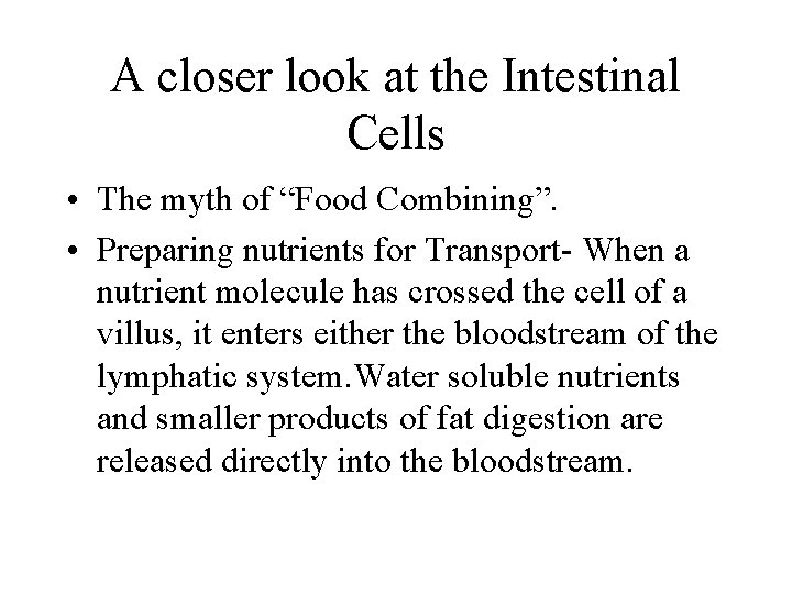 A closer look at the Intestinal Cells • The myth of “Food Combining”. •