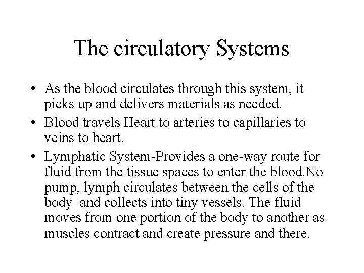 The circulatory Systems • As the blood circulates through this system, it picks up