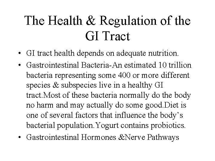 The Health & Regulation of the GI Tract • GI tract health depends on