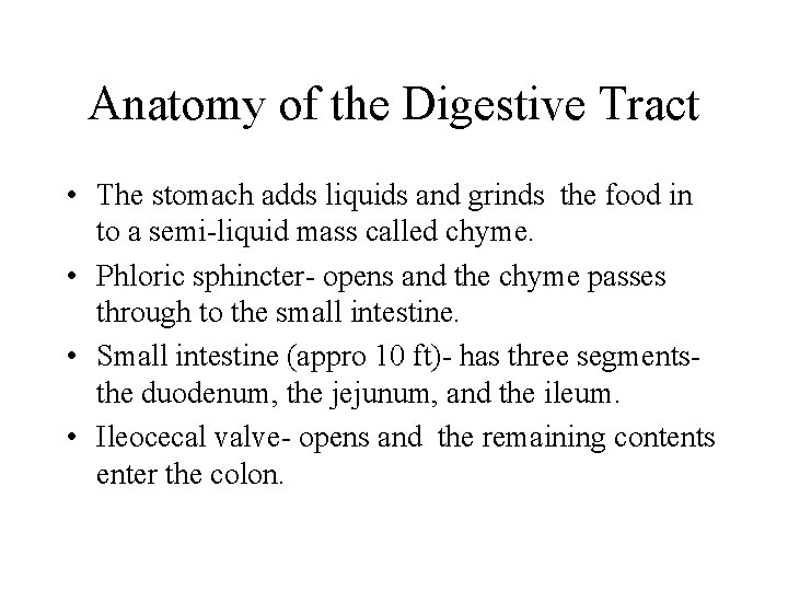 Anatomy of the Digestive Tract • The stomach adds liquids and grinds the food